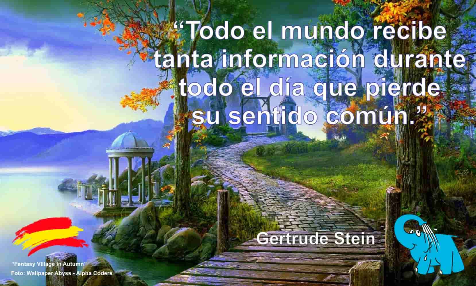 Todo el mundo recibe tanta información durante todo el día que pierde su sentido común.